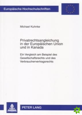 Privatrechtsangleichung in Der Europaeischen Union Und in Kanada