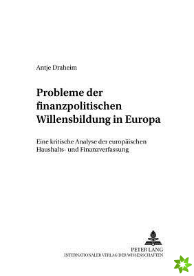 Probleme Der Finanzpolitischen Willensbildung in Europa