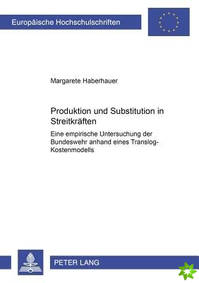 Produktion Und Substitution in Streitkraeften