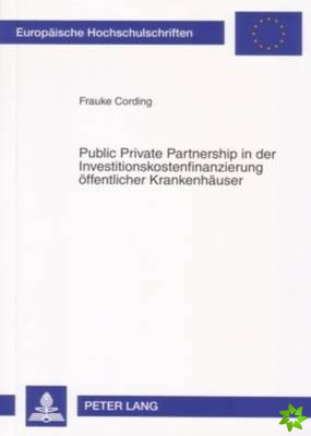 Public Private Partnership in Der Investitionskostenfinanzierung Oeffentlicher Krankenhaeuser