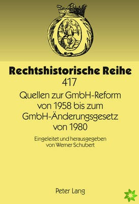 Quellen Zur Gmbh-Reform Von 1958 Bis Zum Gmbh-Aenderungsgesetz Von 1980