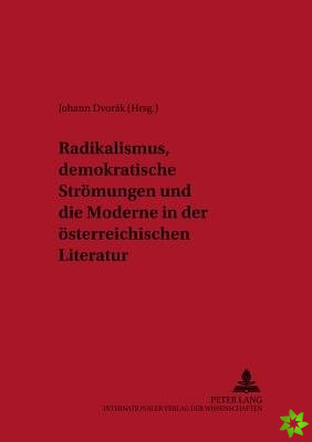 Radikalismus, Demokratische Stroemungen Und Die Moderne in Der Oesterreichischen Literatur