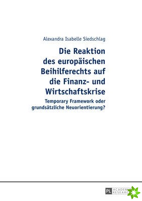 Reaktion Des Europaeischen Beihilferechts Auf Die Finanz- Und Wirtschaftskrise