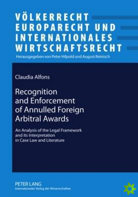 Recognition and Enforcement of Annulled Foreign Arbitral Awards