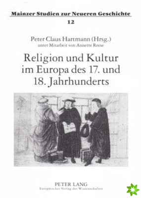 Religion Und Kultur Im Europa Des 17. Und 18. Jahrhunderts