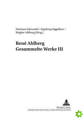 Rene Ahlberg- Gesammelte Werke III