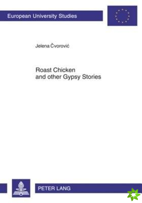 Roast Chicken and other Gypsy Stories