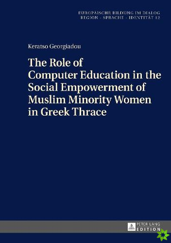 Role of Computer Education in the Social Empowerment of Muslim Minority Women in Greek Thrace