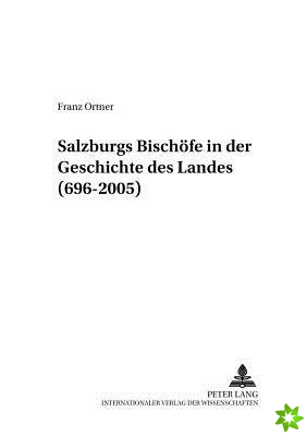 Salzburgs Bischoefe in Der Geschichte Des Landes (696-2005)