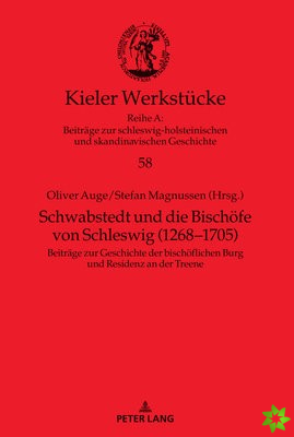 Schwabstedt Und Die Bischoefe Von Schleswig (1268-1705)
