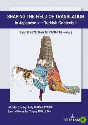 Shaping the Field of Translation In Japanese  Turkish Contexts I