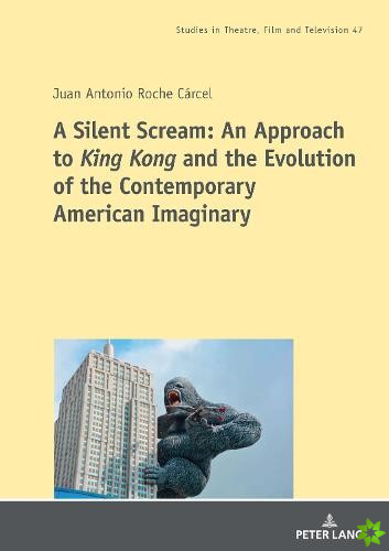 Silent Scream: An Approach to King Kong and the Evolution of the Contemporary American Imaginary