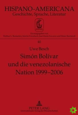 Simon Bolivar Und Die Venezolanische Nation 1999-2006