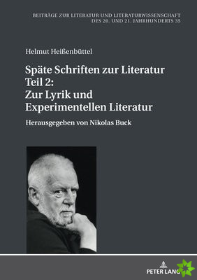Spaete Schriften Zur Literatur. Teil 2: Zur Lyrik Und Experimentellen Literatur