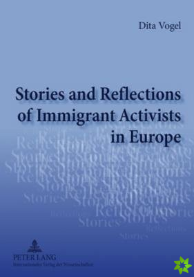 Stories and Reflections of Immigrant Activists in Europe