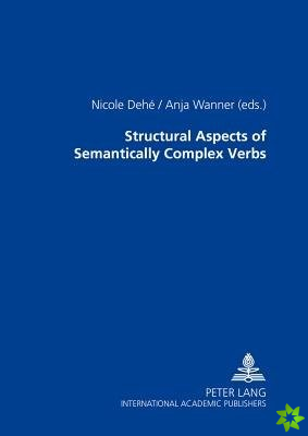 Structural Aspects of Semantically Complex Verbs