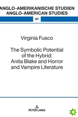 Symbolic Potential of the Hybrid: Anita Blake and Horror and Vampire Literature
