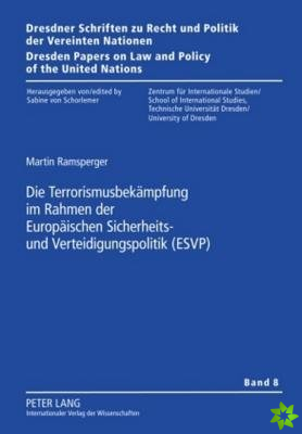 Terrorismusbekaempfung Im Rahmen Der Europaeischen Sicherheits- Und Verteidigungspolitik (Esvp)