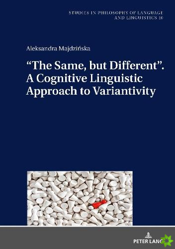 The Same, but Different. A Cognitive Linguistic Approach to Variantivity