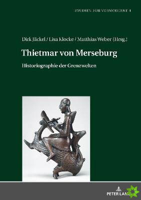 Thietmar von Merseburg; Historiographie der Grenzwelten