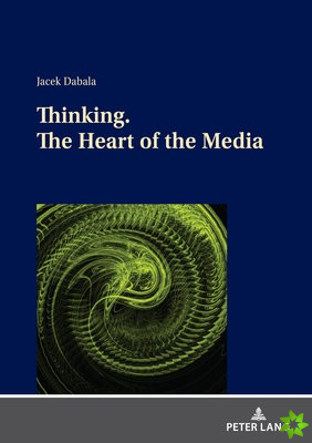Thinking. The Heart of the Media