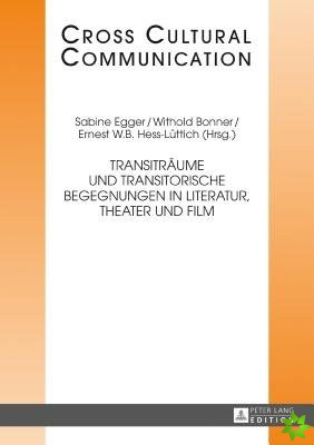 Transitraeume Und Transitorische Begegnungen in Literatur, Theater Und Film