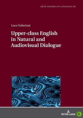 Upper-class English in Natural and Audiovisual Dialogue