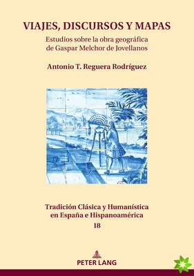 VIAJES, DISCURSOS Y MAPAS; Estudios sobre la obra geografica de Gaspar Melchor de Jovellanos