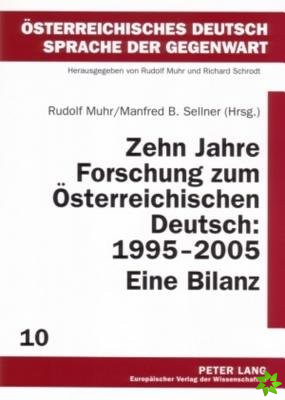 Zehn Jahre Forschung Zum Oesterreichischen Deutsch: 1995-2005. Eine Bilanz