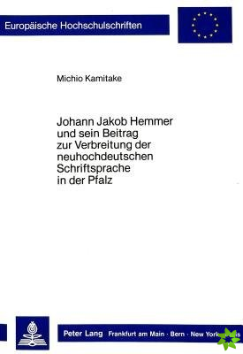 Johann Jakob Hemmer und sein Beitrag zur Verbreitung der neuhochdeutschen Schriftsprache in der Pfalz