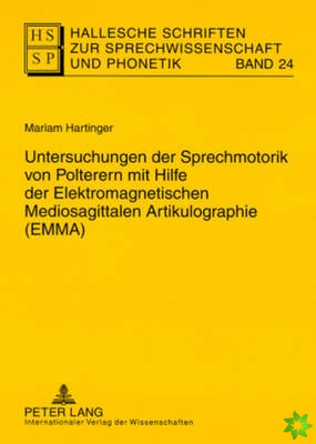 Untersuchungen der Sprechmotorik von Polterern mit Hilfe der Elektromagnetischen Mediosagittalen Artikulographie (EMMA)