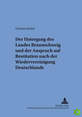 Der Untergang des Landes Braunschweig und der Anspruch auf Restitution nach der Wiedervereinigung Deutschlands