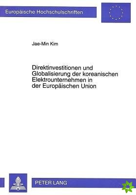 Direktinvestitionen und Globalisierung der koreanischen Elektrounternehmen in der Europaeischen Union