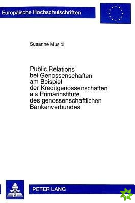 Public Relations bei Genossenschaften am Beispiel der Kreditgenossenschaften als Primaerinstitute des genossenschaftlichen Bankenverbundes