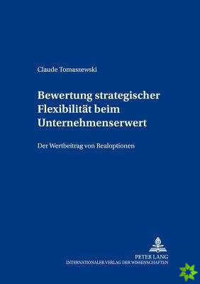 Bewertung strategischer Flexibilitaet beim Unternehmenserwerb