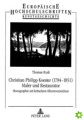 Christian Philipp Koester (1784-1851)- Maler und Restaurator