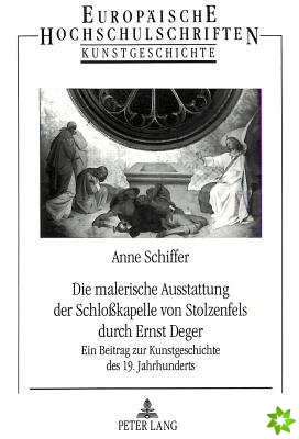 Die malerische Ausstattung der Schlokapelle von Stolzenfels durch Ernst Deger