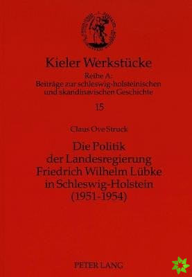 Die Politik der Landesregierung Friedrich Wilhelm Luebke in Schleswig-Holstein (1951-1954)