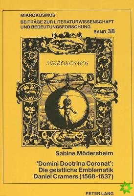Domini Doctrina Coronat: Die geistliche Emblematik Daniel Cramers (1568-1637)