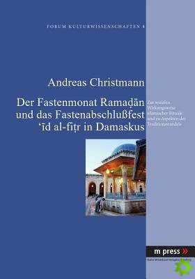 Fastenmonat Ramadan Und Das Fastenabschlußfest 'id Al-Fitr in Damaskus