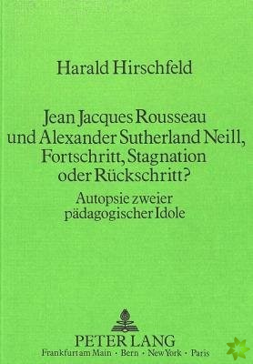 Jean Jacques Rousseau und Alexander Sutherland Neill, Fortschritt, Stagnation oder Rueckschritt?