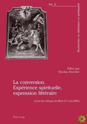 La Conversion. Experience Spirituelle, Expression Litteraire