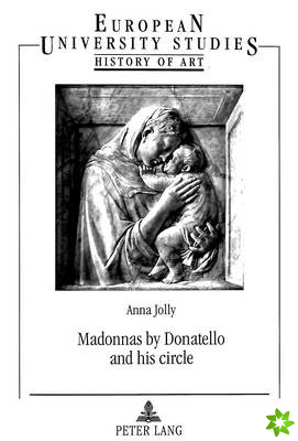 Madonnas by Donatello and his circle