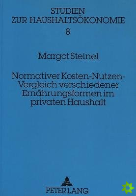 Normativer Kosten-Nutzen-Vergleich verschiedener Ernaehrungsformen im privaten Haushalt