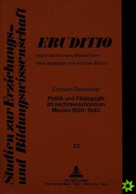Politik und Paedagogik im nachrevolutionaeren Mexiko 1920-1940