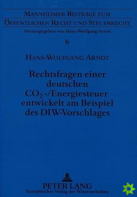 Rechtsfragen einer deutschen CO2-/Energiesteuer entwickelt am Beispiel des DIW-Vorschlages
