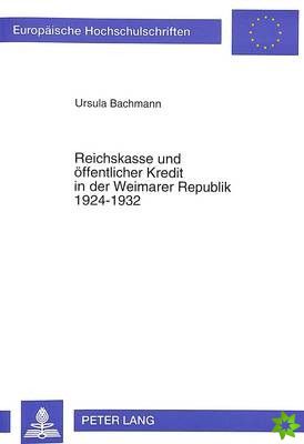 Reichskasse und oeffentlicher Kredit in der Weimarer Republik 1924-1932