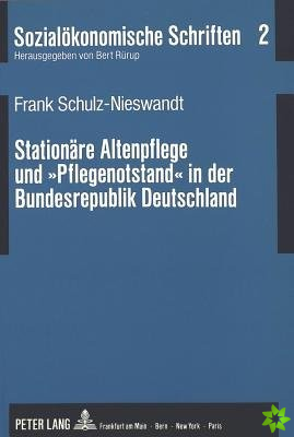 Stationaere Altenpflege und «Pflegenotstand» in der Bundesrepublik Deutschland