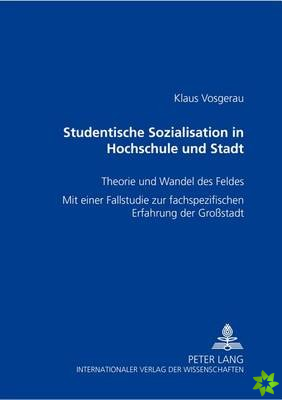 Studentische Sozialisation in Hochschule und Stadt