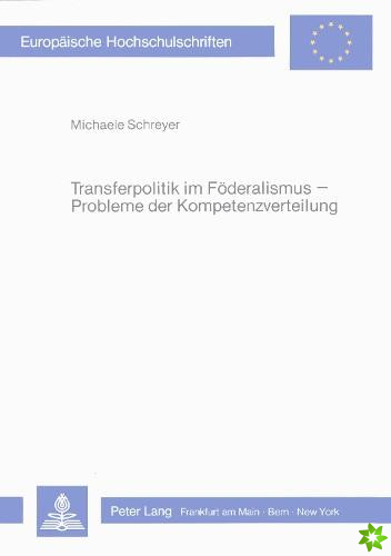Transferpolitik im Foederalismus - Probleme der Kompetenzverteilung